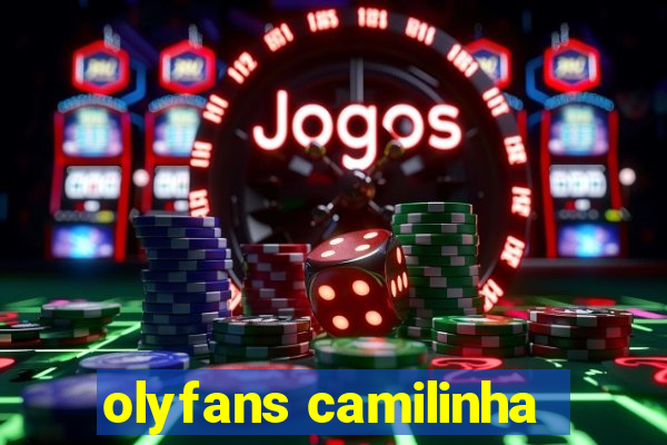 olyfans camilinha